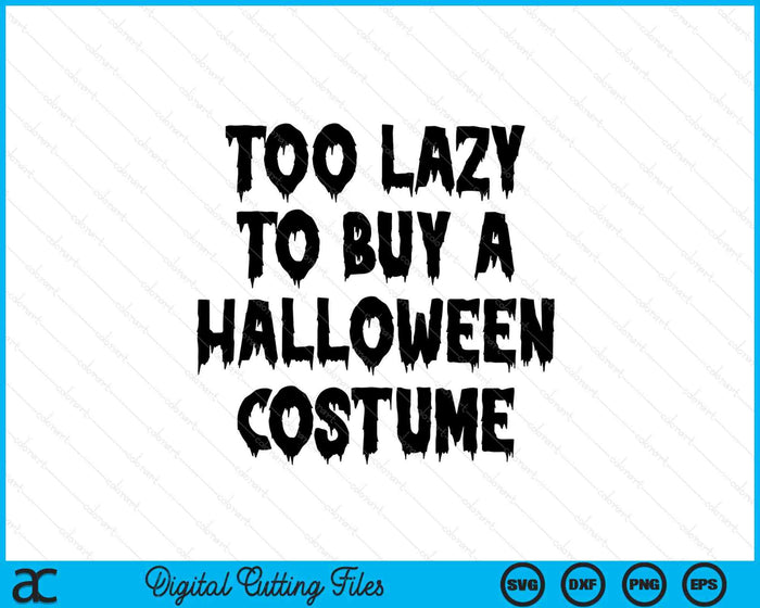Too Lazy To Buy A Halloween Costume SVG PNG Digital Cutting Files Too Lazy To Buy A Halloween Costume SVG PNG Digital Cutting Files