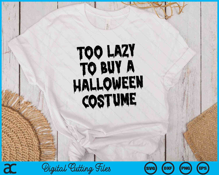 Too Lazy To Buy A Halloween Costume SVG PNG Digital Cutting Files Too Lazy To Buy A Halloween Costume SVG PNG Digital Cutting Files