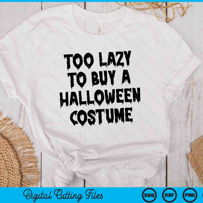 Too Lazy To Buy A Halloween Costume SVG PNG Digital Cutting Files Too Lazy To Buy A Halloween Costume SVG PNG Digital Cutting Files