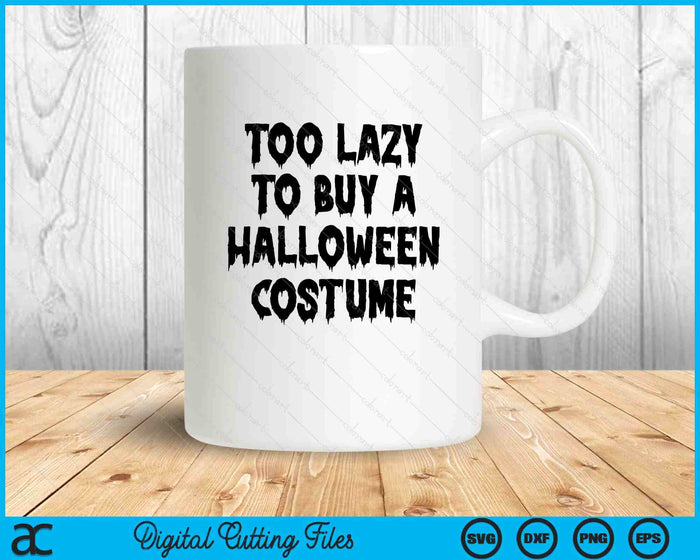 Too Lazy To Buy A Halloween Costume SVG PNG Digital Cutting Files Too Lazy To Buy A Halloween Costume SVG PNG Digital Cutting Files