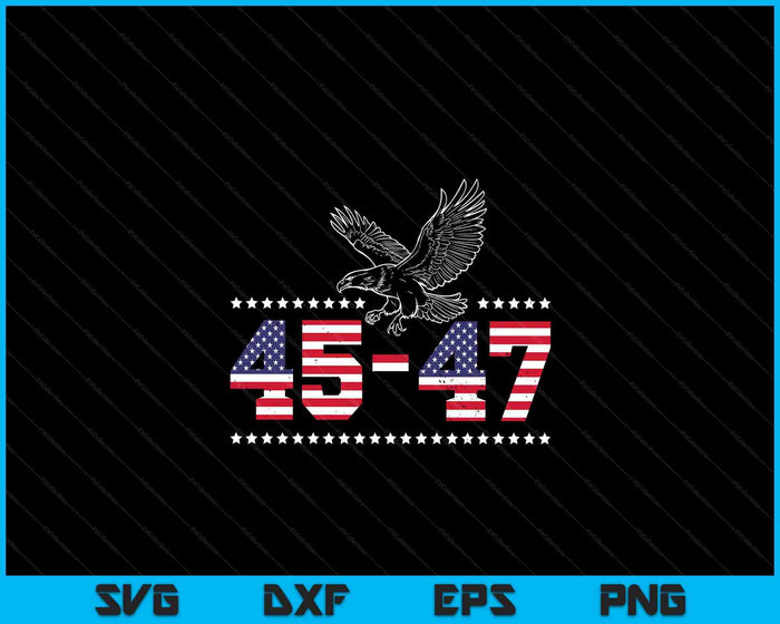 Trump 2024 President 45 And 47 American Flag Trump 2024 SVG PNG Digital Cutting Files Trump 2024 President 45 And 47 American Flag Trump 2024 SVG PNG Digital Cutting Files