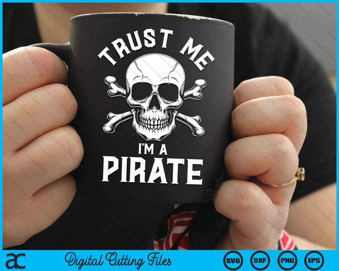 Trust Me I'm A Pirate Funny Skull Crossbones SVG PNG Digital Cutting Files Trust Me I'm A Pirate Funny Skull Crossbones SVG PNG Digital Cutting Files