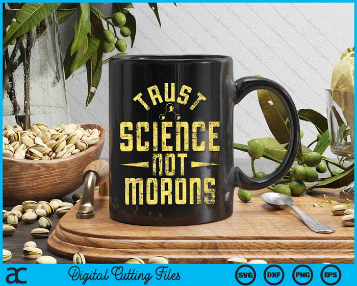 Trust Science Not Morons SVG PNG Digital Cutting Files