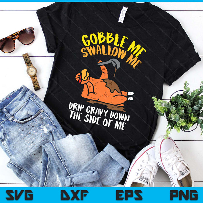 Turkey Day Gobble Swallow Me Fun Thanksgiving SVG PNG Digital Printable Files Turkey Day Gobble Swallow Me Fun Thanksgiving SVG PNG Digital Printable Files