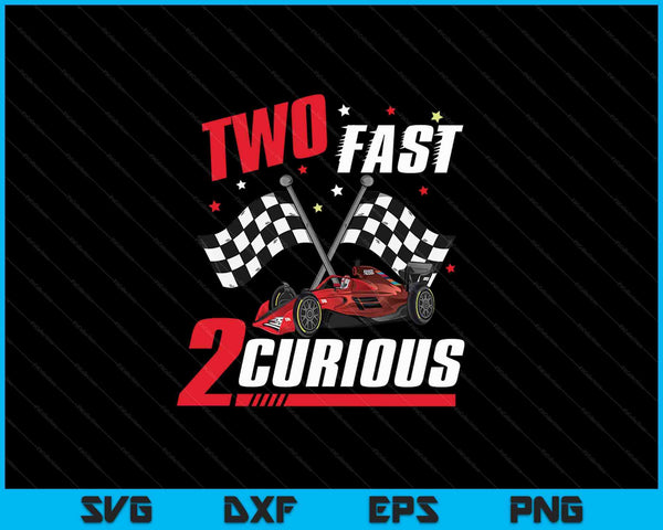 Two Fast 2 Curious 2nd Birthday SVG PNG Cutting Printable Files