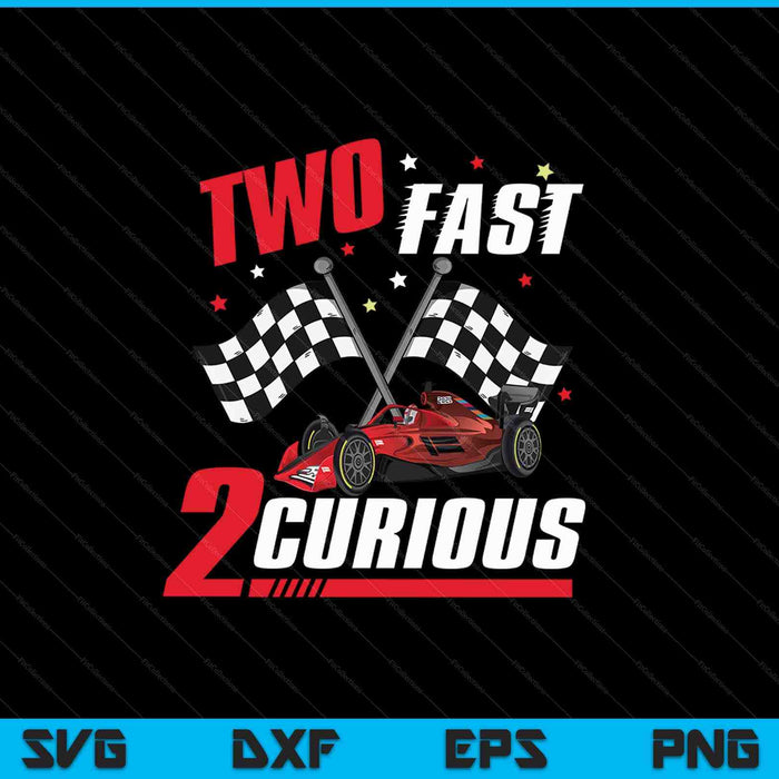 Two Fast 2 Curious 2nd Birthday SVG PNG Cutting Printable Files