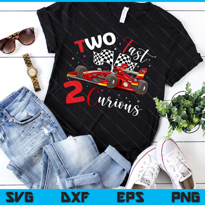 Two Fast 2 Curious Years Racing Two Fast Birthday SVG PNG Digital Printable Files Two Fast 2 Curious Years Racing Two Fast Birthday SVG PNG Digital Printable Files
