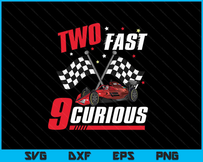 Two Fast 9 Curious SVG PNG Cutting Printable Files Two Fast 9 Curious SVG PNG Cutting Printable Files