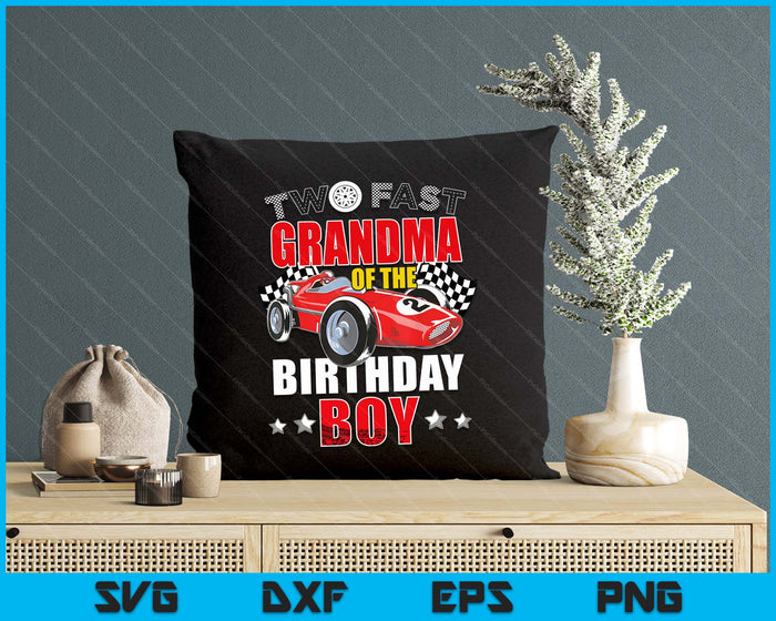 Two Fast Birthday Racing Car Grandma Of The Birthday Boy Family SVG PNG Digital Printable Files Two Fast Birthday Racing Car Grandma Of The Birthday Boy Family SVG PNG Digital Printable Files