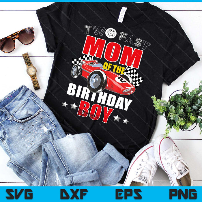 Two Fast Birthday Racing Car Mom Of The Birthday Boy Family SVG PNG Digital Printable Files Two Fast Birthday Racing Car Mom Of The Birthday Boy Family SVG PNG Digital Printable Files