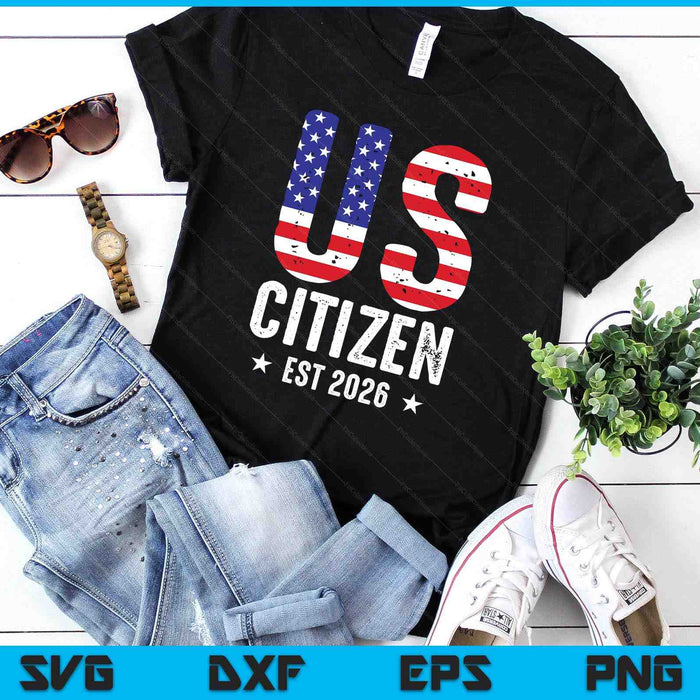 US Citizen 2026 Gifts American Flag Proud USA Citizenship SVG PNG Digital Printable Files US Citizen 2026 Gifts American Flag Proud USA Citizenship SVG PNG Digital Printable Files