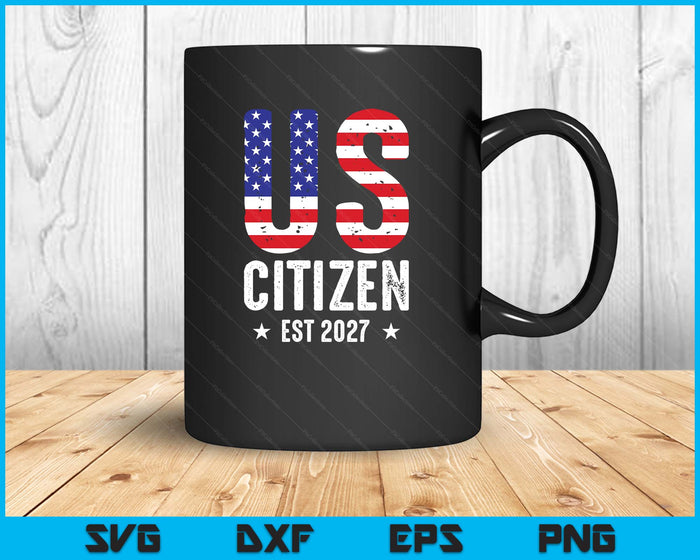 US Citizen 2027 Gifts American Flag Proud USA Citizenship SVG PNG Digital Printable Files US Citizen 2027 Gifts American Flag Proud USA Citizenship SVG PNG Digital Printable Files