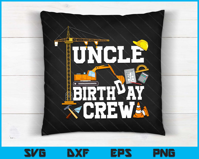 Uncle Birthday Crew Construction Birthday Party SVG PNG Digital Cutting Files