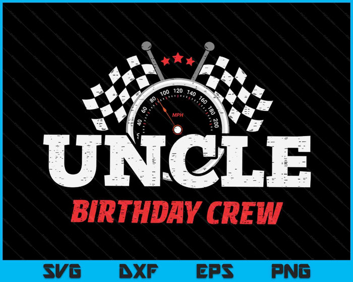 Uncle Birthday Crew Race Car Racing Car Driver SVG PNG Digital Printable Files Uncle Birthday Crew Race Car Racing Car Driver SVG PNG Digital Printable Files
