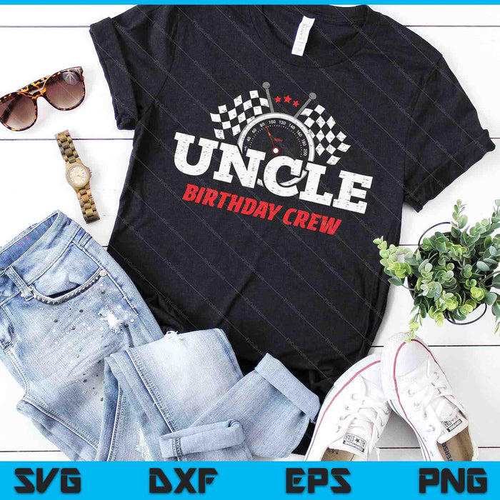 Uncle Birthday Crew Race Car Racing Car Driver SVG PNG Digital Printable Files