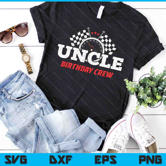 Uncle Birthday Crew Race Car Racing Car Driver SVG PNG Digital Printable Files Uncle Birthday Crew Race Car Racing Car Driver SVG PNG Digital Printable Files
