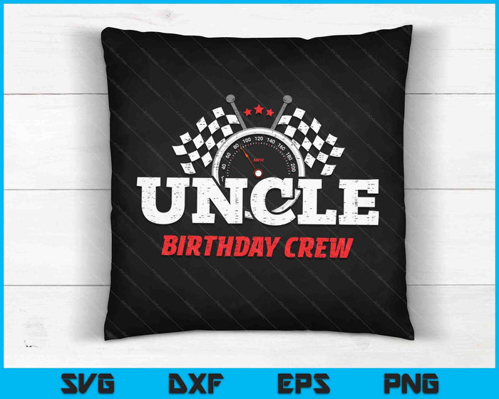 Uncle Birthday Crew Race Car Racing Car Driver SVG PNG Digital Printable Files