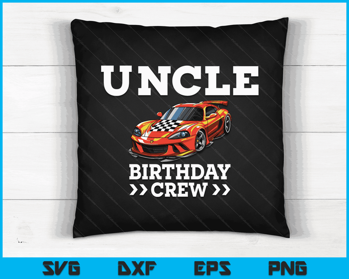 Uncle Birthday Crew Race Car Racing Car Driver SVG PNG Digital Cutting Files Uncle Birthday Crew Race Car Racing Car Driver SVG PNG Digital Cutting Files