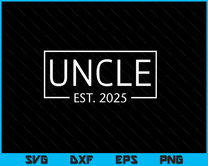 Uncle Est 2025 Promoted To Uncle 2025 Pregnancy Announcement SVG PNG Digital Printable Files Uncle Est 2025 Promoted To Uncle 2025 Pregnancy Announcement SVG PNG Digital Printable Files