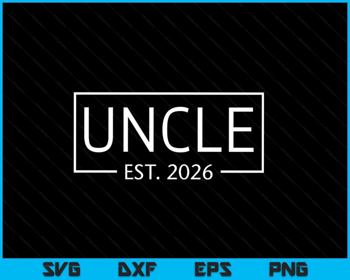 Uncle Est 2026 Promoted To Uncle 2026 Pregnancy Announcement SVG PNG Digital Printable Files Uncle Est 2026 Promoted To Uncle 2026 Pregnancy Announcement SVG PNG Digital Printable Files