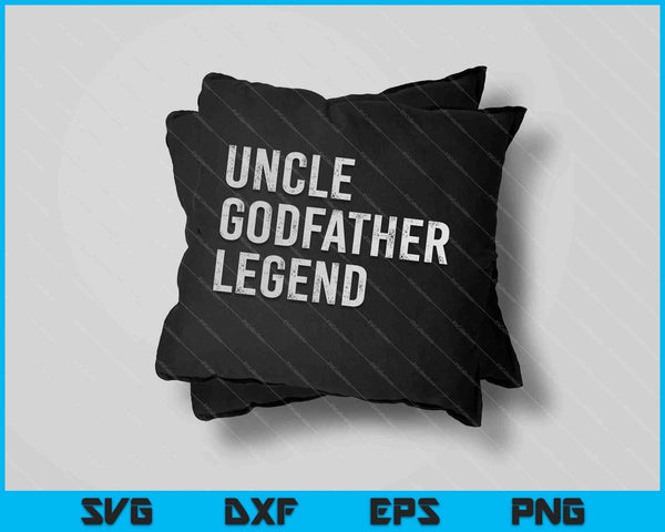 Uncle Godfather Legend For A Favorite Uncle SVG PNG Cutting Printable Files