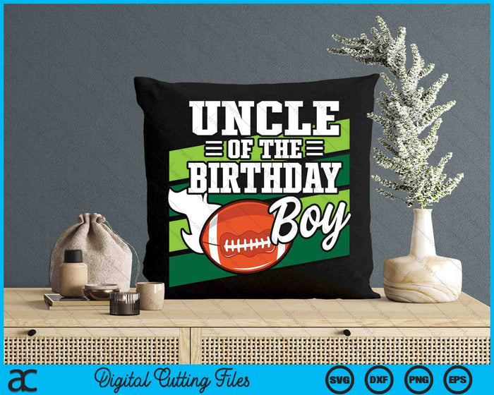 Uncle Of The Birthday Boy American Football Lover Birthday SVG PNG Digital Cutting Files Uncle Of The Birthday Boy American Football Lover Birthday SVG PNG Digital Cutting Files
