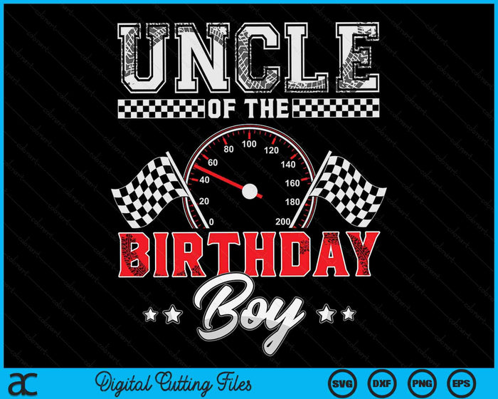 Uncle Of The Birthday Boy Race Car Racing Car Driver SVG PNG Digital Printable Files Uncle Of The Birthday Boy Race Car Racing Car Driver SVG PNG Digital Printable Files