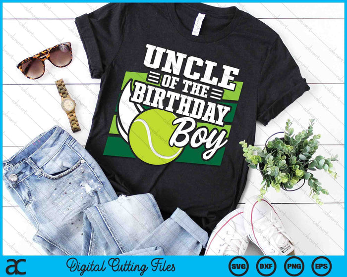 Uncle Of The Birthday Boy Tennis Lover Birthday SVG PNG Cutting Printable Files Uncle Of The Birthday Boy Tennis Lover Birthday SVG PNG Cutting Printable Files