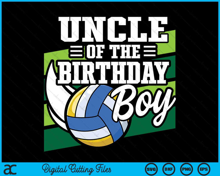 Uncle Of The Birthday Boy Volleyball Lover Birthday SVG PNG Digital Cutting Files Uncle Of The Birthday Boy Volleyball Lover Birthday SVG PNG Digital Cutting Files