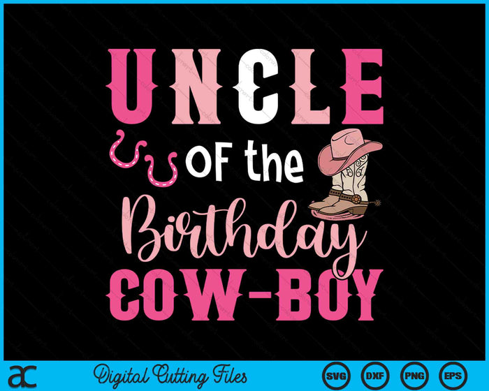 Uncle Of The Birthday Cow Boy Rodeo Cowboy 1st Birthday SVG PNG Cutting Printable Files Uncle Of The Birthday Cow Boy Rodeo Cowboy 1st Birthday SVG PNG Cutting Printable Files
