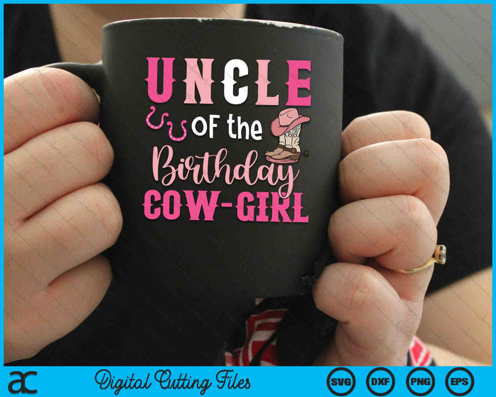 Uncle Of The Birthday Cow Girl Rodeo Cowgirl 1st Birthday SVG PNG Digital Cutting Files