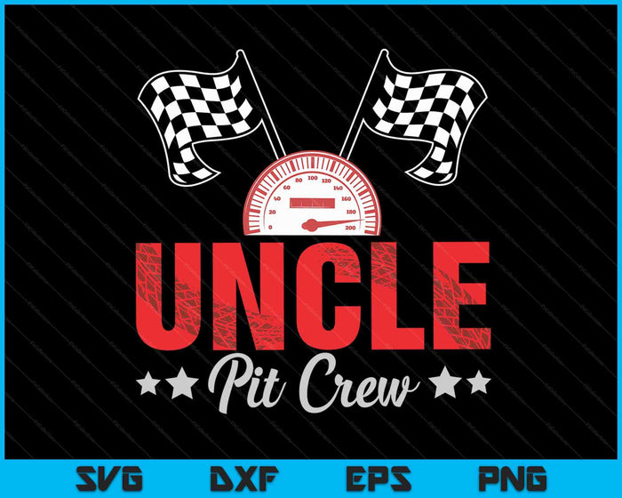 Uncle Pit Crew Race Car Racing Family SVG PNG Digital Printable Files Uncle Pit Crew Race Car Racing Family SVG PNG Digital Printable Files
