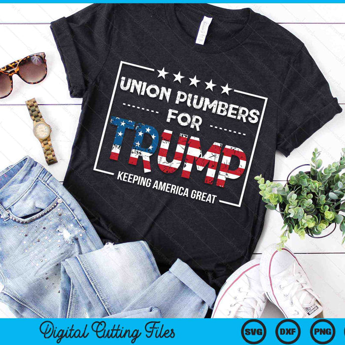 Union Plumbers For Trump Keeping America Great SVG PNG Digital Cutting Files