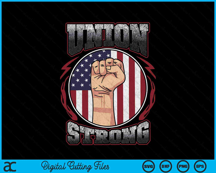 Union Strong Shirt Union Worker Labor Day SVG PNG Cutting Printable Files