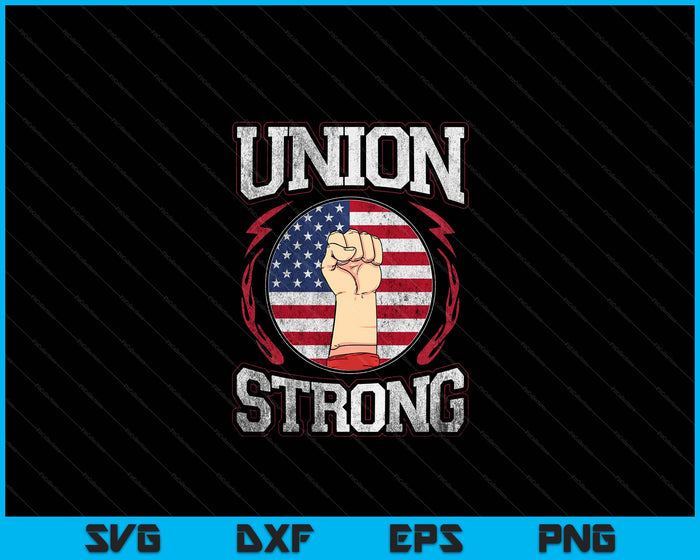 Union Strong Union Worker Labor Day Gift Men Women SVG PNG Digital Cutting Files Union Strong Union Worker Labor Day Gift Men Women SVG PNG Digital Cutting Files