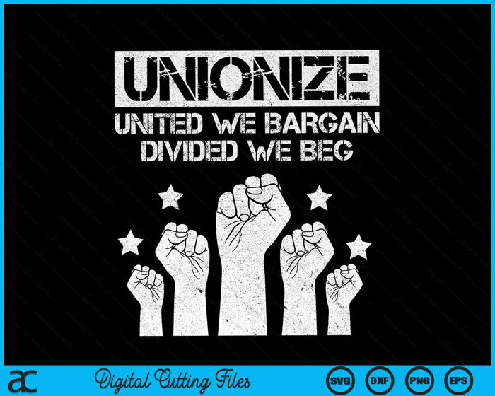 Unionize United We Bargain Divided We Beg Labor Day SVG PNG Digital Cutting Files Unionize United We Bargain Divided We Beg Labor Day SVG PNG Digital Cutting Files