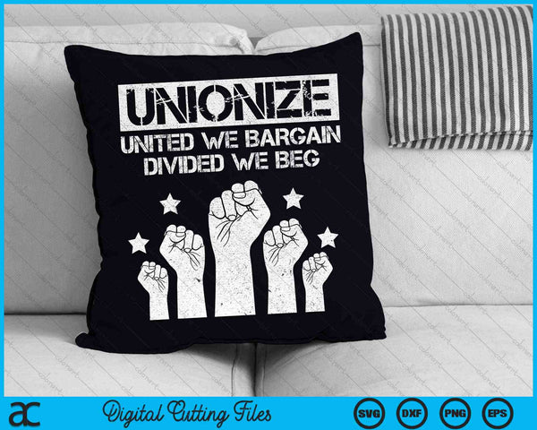 Unionize United We Bargain Divided We Beg Labor Day SVG PNG Digital Cutting Files