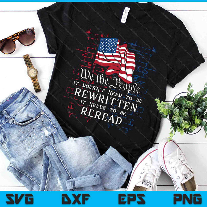 Us Flag Constitution Of The Usa Needs To Be Reread SVG PNG Digital Printable Files Us Flag Constitution Of The Usa Needs To Be Reread SVG PNG Digital Printable Files
