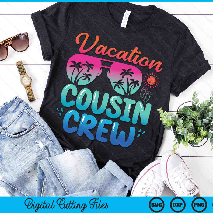 Vacation Cousin Crew Beach Sunglasses SVG PNG Digital Cutting Files