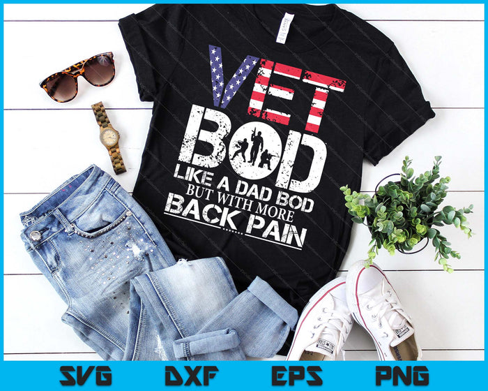 Vet Bod Like Dad Bod But With More Back Pain Veterans Day SVG PNG Digital Cutting Files Vet Bod Like Dad Bod But With More Back Pain Veterans Day SVG PNG Digital Cutting Files