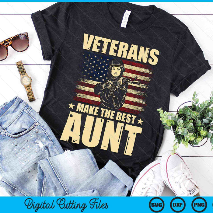 Veterans Make The Best Aunt Patriotic US Veteran SVG PNG Digital Cutting Files Veterans Make The Best Aunt Patriotic US Veteran SVG PNG Digital Cutting Files