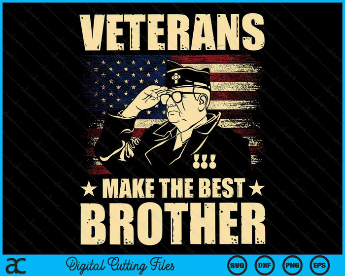 Veterans Make The Best Brother Patriotic US Veteran SVG PNG Digital Cutting Files Veterans Make The Best Brother Patriotic US Veteran SVG PNG Digital Cutting Files