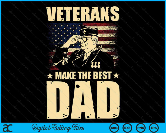 Veterans Make The Best Dad Patriotic US Veteran SVG PNG Digital Cutting Files Veterans Make The Best Dad Patriotic US Veteran SVG PNG Digital Cutting Files