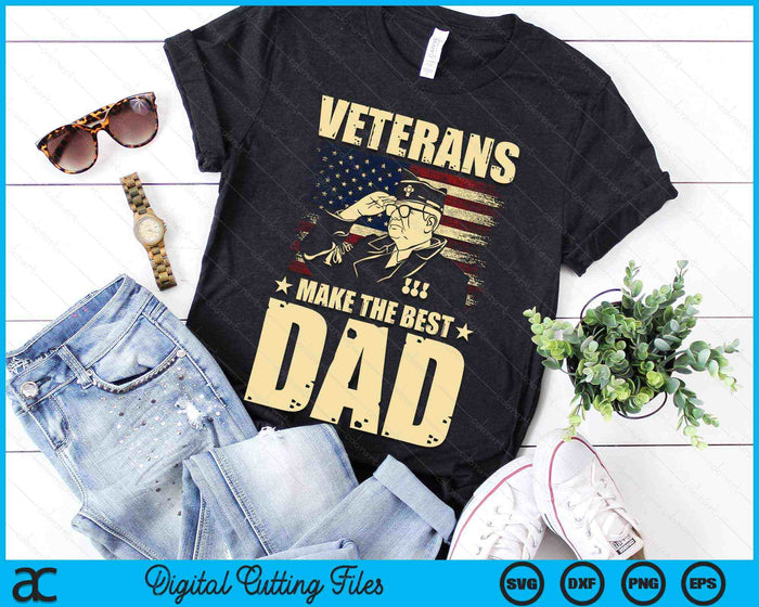 Veterans Make The Best Dad Patriotic US Veteran SVG PNG Digital Cutting Files Veterans Make The Best Dad Patriotic US Veteran SVG PNG Digital Cutting Files