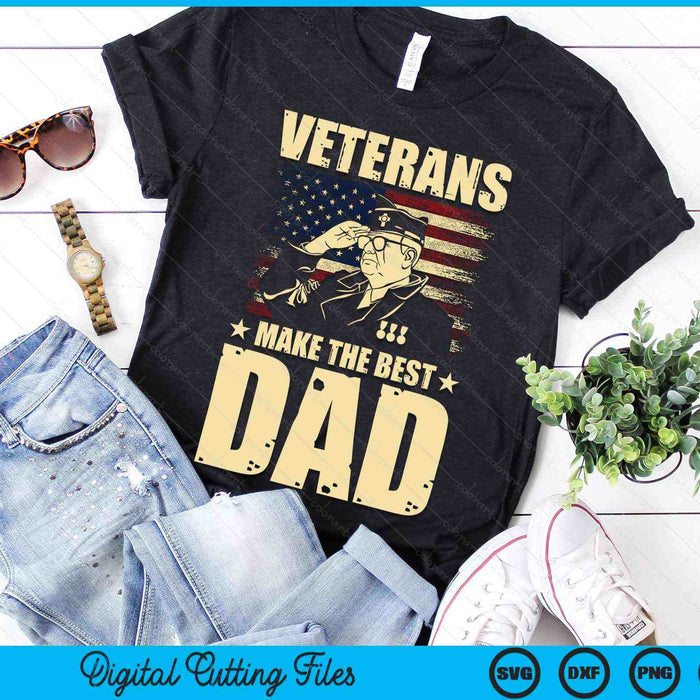 Veterans Make The Best Dad Patriotic US Veteran SVG PNG Digital Cutting Files Veterans Make The Best Dad Patriotic US Veteran SVG PNG Digital Cutting Files