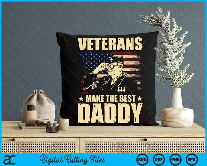 Veterans Make The Best Daddy Patriotic US Veteran SVG PNG Digital Cutting Files Veterans Make The Best Daddy Patriotic US Veteran SVG PNG Digital Cutting Files