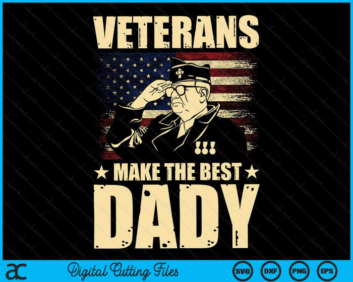 Veterans Make The Best Dady Patriotic US Veteran SVG PNG Digital Cutting Files Veterans Make The Best Dady Patriotic US Veteran SVG PNG Digital Cutting Files