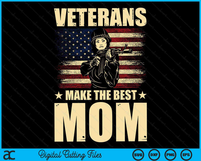 Veterans Make The Best Mom Patriotic US Veteran SVG PNG Digital Cutting Files Veterans Make The Best Mom Patriotic US Veteran SVG PNG Digital Cutting Files