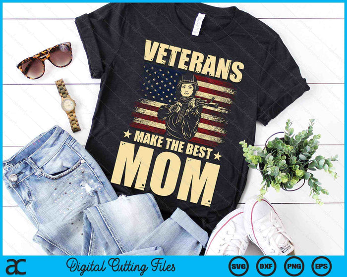 Veterans Make The Best Mom Patriotic US Veteran SVG PNG Digital Cutting Files Veterans Make The Best Mom Patriotic US Veteran SVG PNG Digital Cutting Files