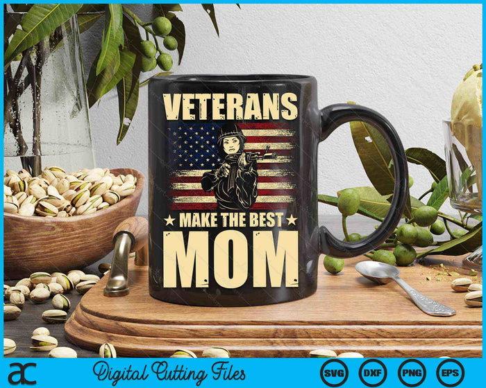 Veterans Make The Best Mom Patriotic US Veteran SVG PNG Digital Cutting Files Veterans Make The Best Mom Patriotic US Veteran SVG PNG Digital Cutting Files